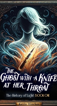 The Ghost With A Knife At Her Throat - The History Of Light 01 - Kevin Hincker - English