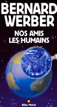 Nos Amis Les Humains - Bernard Werber - French