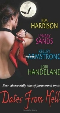 Dates from Hell - Short Stories from Hell - Kim Harrison, Lynsay Sands, Kelley Armstrong, Lori Handeland - English