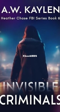 Invisible Criminals - Heather Chase FBI 6 - A. W. Kaylen - English