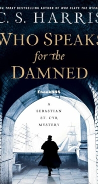 Who Speaks for the Damned - A Sebastian St. Cyr Mystery 15 - C. S. Harris - English