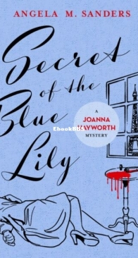 Secret of the Blue Lily - A Joanna Hayworth Vintage Clothing Mystery 6 - Angela M. Sanders - English