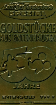 Lustiges Taschenbuch Spezial 75 - Goldstücke aus Entenhausen - 50 Jahre Entengold 999,9 - Ehapa 2017 - German