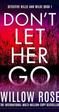 Don't Let Her Go - Detective Billie Ann Wilde 1 - Willow Rose - English