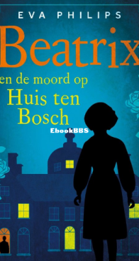 Beatrix En De Moord Op Huis Ten Bosch - Hare Majesteit Privédetective 1 - Eva Philips - Dutch