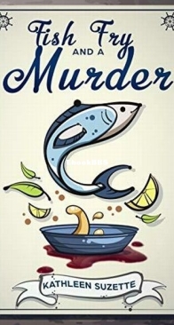 Fish Fry and a Murder - Rainey Daye 9 - Kathleen Suzette - English