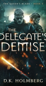 The Delegate's Demise - The Queen's Blade 5 - D. K. Holmberg - English
