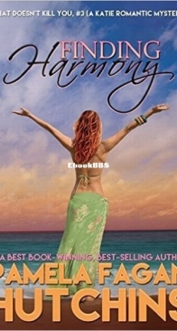 Finding Harmony - Katie and Annalise - What Doesn't Kill You 3 - Pamela Fagan Hutchins - English