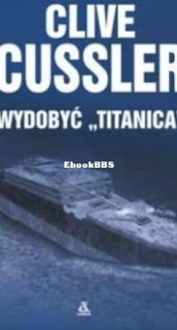 Wydobyć „Titanica” - Dirk Pitt 4 - Clive Cussler - Polish