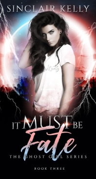 It Must Be Fate - The Ghost Girl 03 - Sinclair Kelly - English