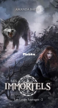 Les Loups Sauvages - Immortels 02 - Amanda Bayle - French