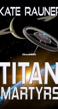 Titan Martyrs - Saturn's Moon Trilogy 3 - Kate Rauner - English