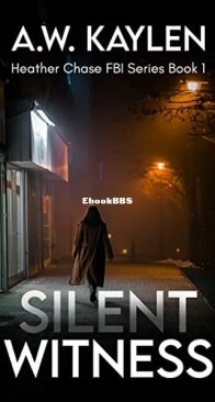 Silent Witness - Heather Chase FBI 1 - A. W. Kaylen - English