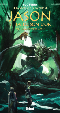 Jason et la Toison d'Or 03 (of 3) - Les Maléfices de Médée - La Sagesse des Mythes - Glénat 2019 - French