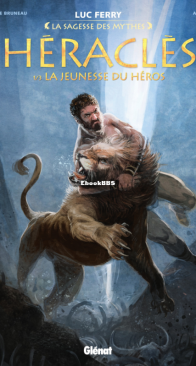 Héraclès 01- La Jeunesse du Héros - La Sagesse des Mythes - Glénat 2017 - French