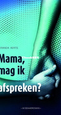 Mama Mag Ik Afspreken - Miranda Aerts - Dutch