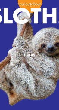 Sloths - Curious About - Amy Hansen - English