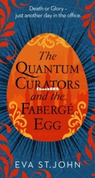 The Quantum Curators and the Fabergé Egg - The Quantum Curators 1 - Eva St. John - English