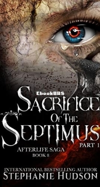 Sacrifice of the Septimus: Part 1 - Afterlife Saga 08 - Stephanie Hudson - English