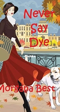 Never Say Dye - Sibyl Potts Cozy Mystery 03 - Morgana Best - English