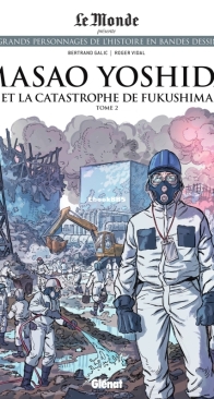 Les Grands Personnages de l'Histoire en Bandes Dessinées 94 - Masao Yoshida et la Catastrophe de Fukushima 02 - Glénat 2022 - French