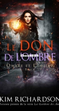 Le Don De L'Ombre - Ombre Et Lumière 04 - Kim Richardson - French