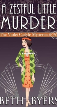 A Zestful Little Murder - The Violet Carlyle Mysteries 20 - Beth Byers - English