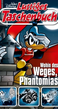 Lustiges Taschenbuch 542 - Wohin des Weges, Phantomias? - Ehapa 2021 - German