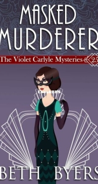 A Masked Murderer - The Violet Carlyle Mysteries 25 - Beth Byers - English