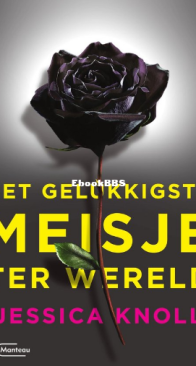 Het Gelukkigste Meisje Ter Wereld - Jessica Knoll - Dutch