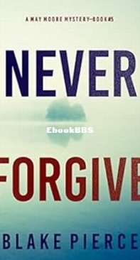 Never Forgive - May Moore Suspense Thriller 5 - Blake Pierce - English