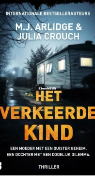 Het Verkeerde Kind - M. J. Arlidge, Julia Crouch - Dutch