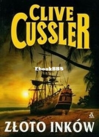 Złoto Inków - Dirk Pitt 12 - Clive Cussler - Polish