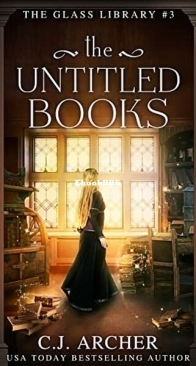The Untitled Books - The Glass Library 3 - C. J. Archer - English