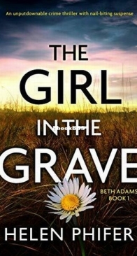 The Girl in the Grave - Beth Adams 1 - Helen Phifer - English