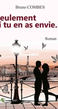 Seulement Si Tu En As Envie... - Bruno Combes - French