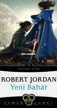 Yeni Bahar - New Spring - Zaman Çarkı 0 - The Wheel of Time 0 - Robert Jordan - Turkish