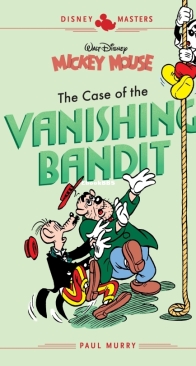 Disney Masters v03 - Mickey Mouse - The Case of the Vanishing Bandit - Fantagraphics Books 2018 - English