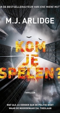 Kom Je Spelen ? - M.J. Arlidge - Dutch