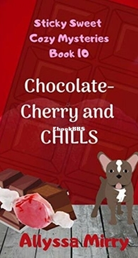 Chocolate Cherry and Chills - Sticky Sweet Cozy Mysteries 10 - Allyssa Mirry - English