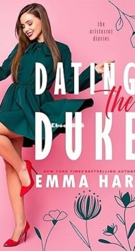 Dating the Duke - The Aristocrat Diaries 2 - Emma Hart - English