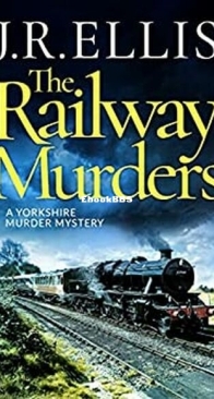 The Railway Murders - Yorkshire Murder Mystery 8 - J. R. Ellis - English