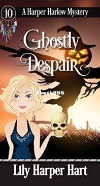 Ghostly Despair - A Harper Harlow Mystery 10 - Lily Harper Hart  -  English