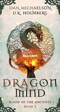 Dragon Mind - Blood of the Ancients 5 - Dan Michaelson and D. K. Holmberg - English