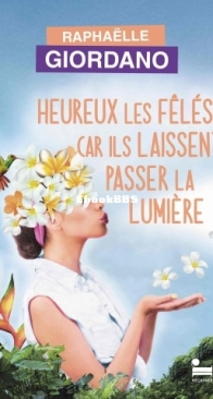 Heureux Les Fêlés Car Ils Laissent Passer La Lumière - Raphaëlle Giordano - French