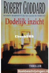 Dodelijk Inzicht - Harry Barnett 02 - Robert Goddard - Dutch