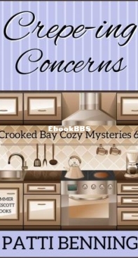 Crepe-ing Concerns - Crooked Bay Cozy Mysteries 06 - Patti Benning - English