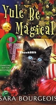 Yule Be Magical - Familiar Kitten Mysteries 8 - Sara Bourgeois - English