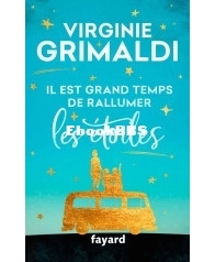 Il Est Grand Temps De Rallumer Les Etoiles - Virginie Grimaldi - French