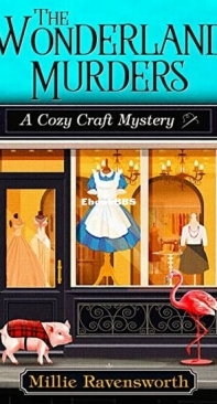 The Wonderland Murders - Cozy Craft Mystery 1 - Millie Ravensworth - English